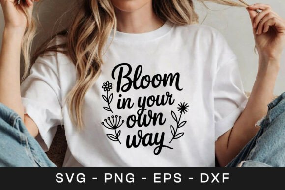 Bloom in Your Own Way Floral SVG PNG Graphics for Crafts