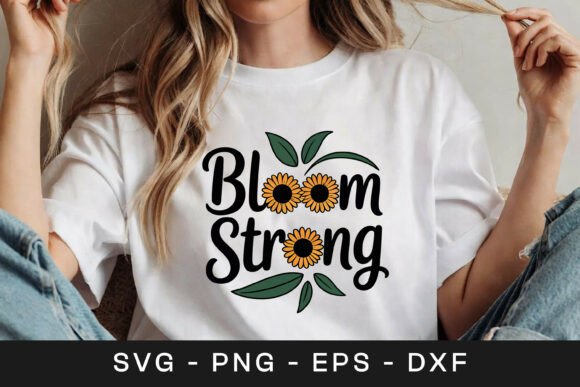 Bloom Strong Sunflower Inspirational SVG for Graphics and Crafts