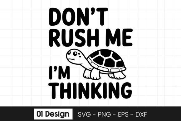 Dont Rush Me Im Thinking Turtle SVG PNG Review