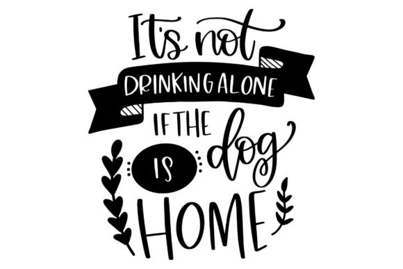 Drinking Humor Dog Lover Graphics for Crafts