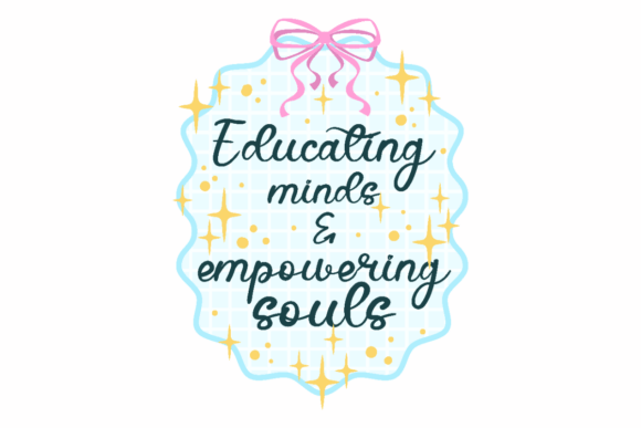 Educating Minds Souls Graphics for Handmade Crafts