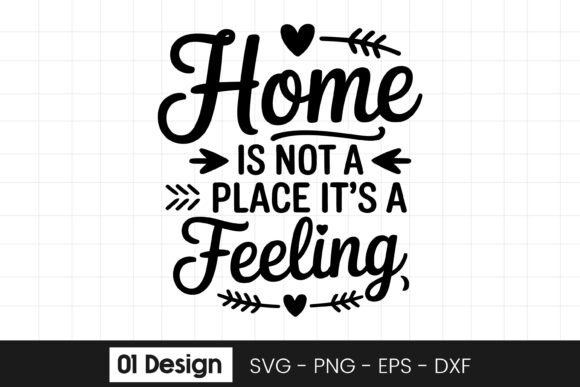 Home is Not a Place It is a Feeling SVG Graphics and Crafts