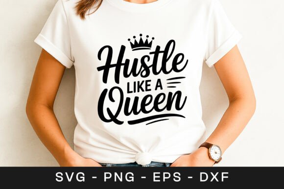 Hustle Like a Queen Women Empowerment Graphics for Crafts