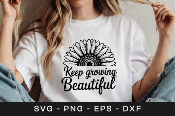 Keep Growing Beautiful Floral SVG PNG Graphics for Crafts