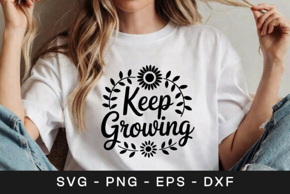 Keep Growing Floral Inspirational SVG PN Graphics for Crafts