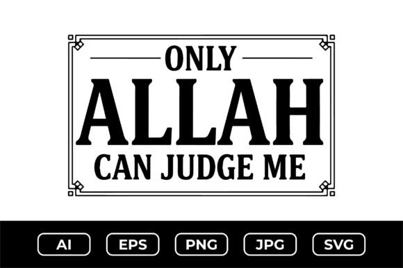 Only Allah Can Judge Me – Islamic Quote Graphics and Crafts Review