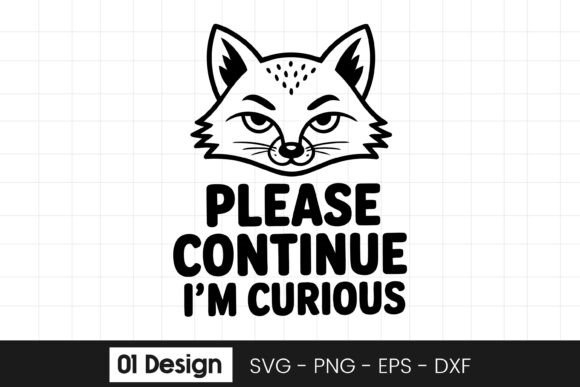 Please Continue Im Curious Cat SVG PNG Graphics and Crafts