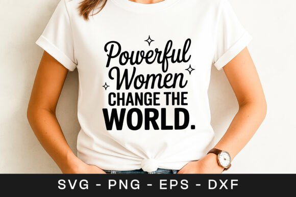 Powerful Women Change the World SVG PNG Graphics for Crafts