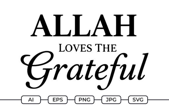 Reviewing Allah Loves the Grateful – Faith Quote for Graphics and Crafts