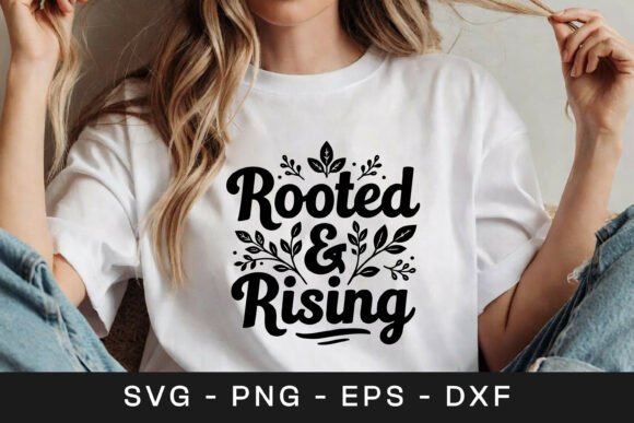 Rooted and Rising Floral Inspirational Graphics for Crafts
