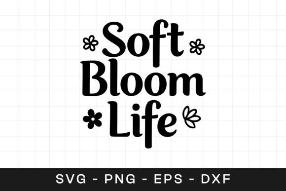 Soft Bloom Life Floral Inspirational SVG: A Crafts and Graphics Review
