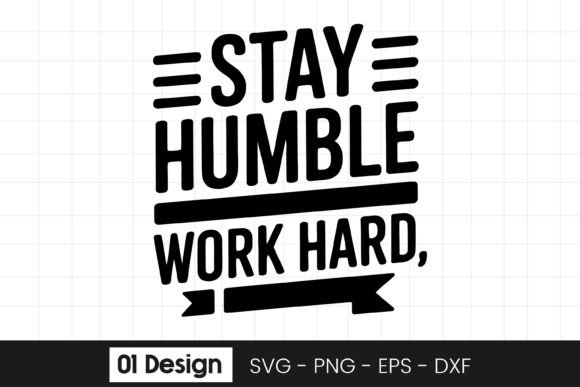 Stay Humble Work Hard Motivation SVG PNG Graphics Review